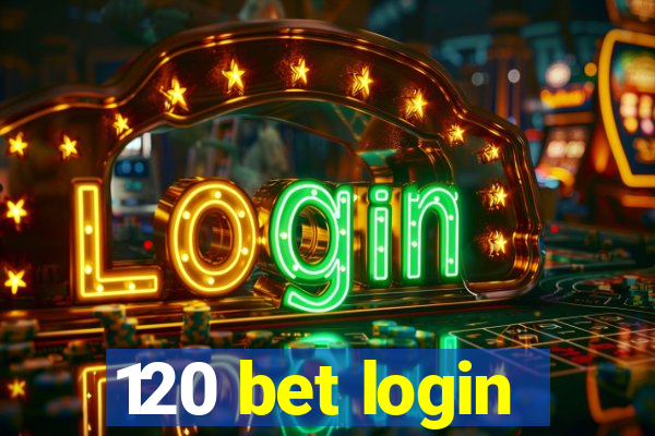 120 bet login